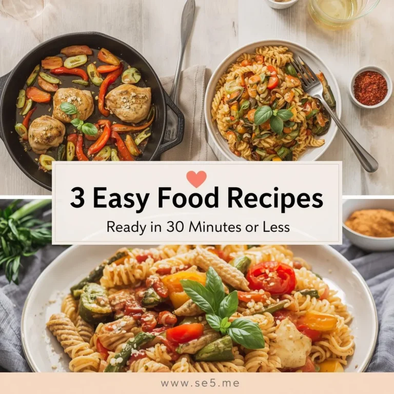 3 Easy Food Recipes You Can Make in 30 Minutes or Less