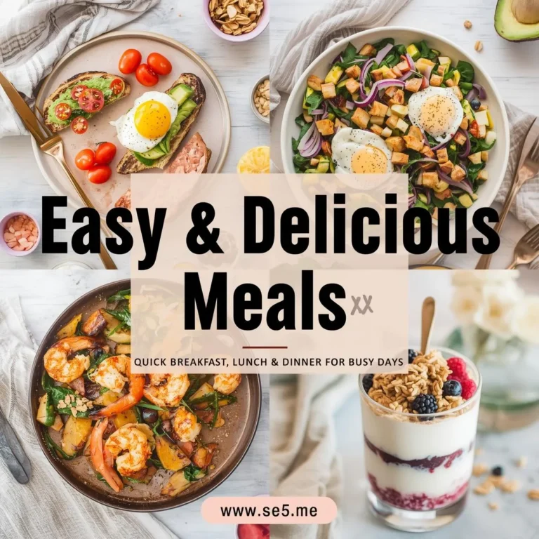 Easy & Delicious Breakfast, Lunch, and Dinner Ideas for Busy Days